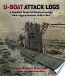 U-boat attack logs : a complete record of warship sinkings from original sources 1939-1945 /