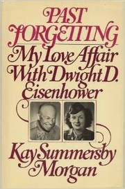 Past forgetting : my love affair with Dwight D. Eisenhower /