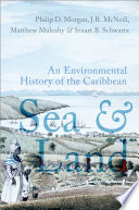 Sea and land : an environmental history of the Caribbean /