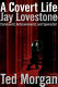 A covert life : Jay Lovestone, communist, anti-communist, and spymaster /