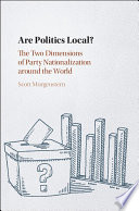 Are politics local? : the two dimensions of party nationalization around the world /