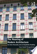 The meaning of modern architecture : its inner necessity and an empathetic reading /
