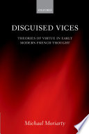 Disguised vices : theories of virtue in early modern French thought /