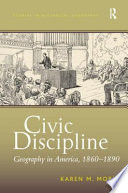 Civic discipline : geography in America, 1860-1890 /