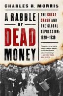 A rabble of dead money : the Great Crash and the global depression, 1929-1939 /