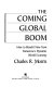 The coming global boom : how to benefit now from tomorrow's dynamic world economy /