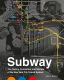 Subway : the curiosities, secrets, and unofficial history of the New York City Transit System /
