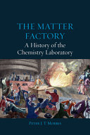The matter factory : a history of the chemistry laboratory /