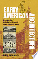 Early American architecture : from the first colonial settlements to the national period /