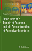 Isaac Newton's Temple of Solomon and his reconstruction of sacred architecture /
