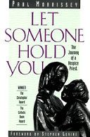 Let someone hold you : the journey of a hospice priest /