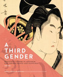 A third gender : beautiful youths in Japanese Edo-period prints and paintings (1600-1868) /