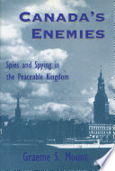 Canada's enemies : spies and spying in the peaceable kingdom /