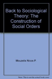 Back to sociological theory : the construction of social orders /