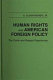 Human rights and American foreign policy : the Carter and Reagan experiences /