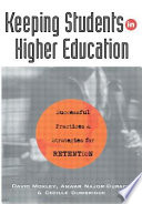 Keeping students in higher education : successful practices & strategies for retention /