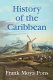 History of the Caribbean : plantations, trade, and war in the Atlantic world /