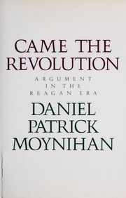 Came the revolution : argument in the Reagan era /