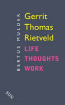 Gerrit Thomas Rietveld : an outline of his life, thought and work /