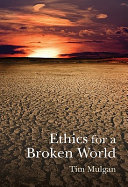 Ethics for a broken world : imagining philosophy after catastrophe /