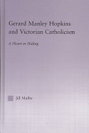 Gerard Manley Hopkins and Victorian Catholicism : a heart in hiding /