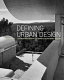 Defining urban design : CIAM architects and the formation of a discipline, 1937-69 /