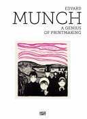 Edvard Munch : a genius of printmaking /