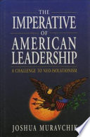 The imperative of American leadership : a challenge to neo-isolationism /