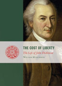The cost of liberty : the life of John Dickinson /