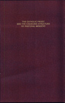 The Catholic priest and the changing structure of pastoral ministry /