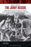 The Jerry rescue : the Fugitive Slave Law, Northern rights, and the American sectional crisis /