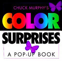 Chuck Murphy's color surprises : a pop-up book /