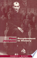 Père Jacques : resplendent in victory /