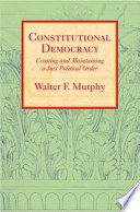 Constitutional democracy : creating and maintaining a just political order /