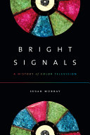 Bright signals : a history of color television /