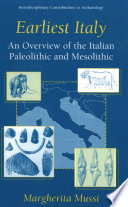 Earliest Italy : an overview of the Italian Paleolithic and Mesolithic /