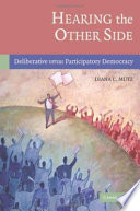 Hearing the other side : deliberative versus participatory democracy /