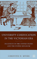 University coeducation in the Victorian era : inclusion in the United States and the United Kingdom /