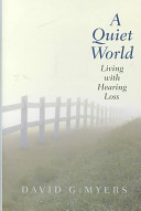 A quiet world : living with hearing loss /