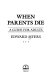 When parents die : a guide for adults /