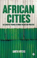 African cities : alternative visions of urban theory and practice /