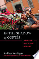 In the shadow of Cortés : conversations along the route of conquest /