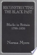 Reconstructing the Black past : Blacks in Britain, c. 1780-1830 /