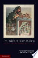 The politics of nation-building : making co-nationals, refugees, and minorities /