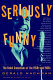 Seriously funny : the rebel comedians of the 1950s and 1960s /