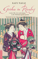 Geisha in rivalry : a tale of life, love and intrigue in the Shimbashi Geisha quarter /