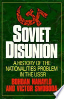 Soviet disunion : a history of the nationalities problem in the USSR /