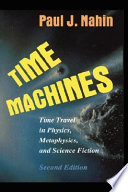 Time machines : time travel in physics, metaphysics, and science fiction /