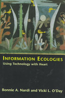 Information ecologies : using technology with heart /