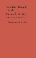 Protestant thought in the twentieth century : whence & whither? /